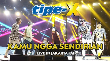 TIPE-X - KAMU NGGA SENDIRIAN LIVE IN JAKARTA FAIR 2022