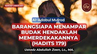 Barangsiapa Menampar Budak Hendaklah Memerdekakannya (Hadits 179) - Ustadz Abdullah Zaen, Lc, MA