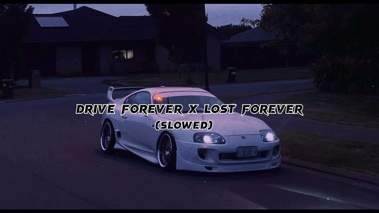 Drive forever slowed. BGM Drive Forever. Drive Forever x Lost Forever (Slowed). Drive Forever фото.