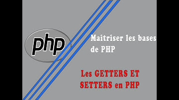 Maitriser les Bases de PHP(Les Getters et les Setters)
