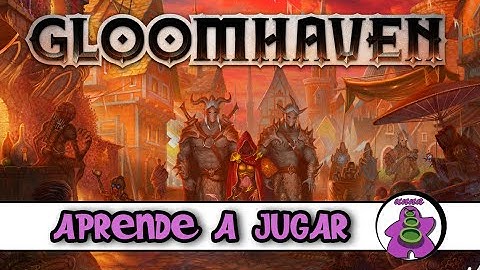 Gloomhaven - Cómo se juega - TUTORIAL - Juego de Mesa