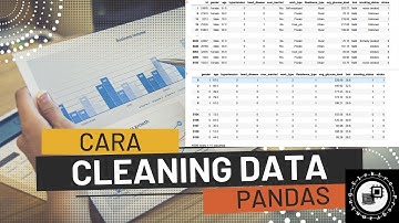 Cleaning Data Menggunakan Pandas Tutorial Machine Learning Bahasa Indonesia