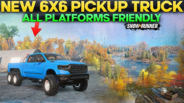 New 6x6 Pickup Truck in SnowRunner All Platforms Friendly