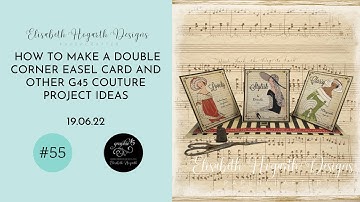 HOW TO MAKE A DOUBLE CORNER EASEL CARD AND OTHER G45 COUTURE PROJECT IDEAS,