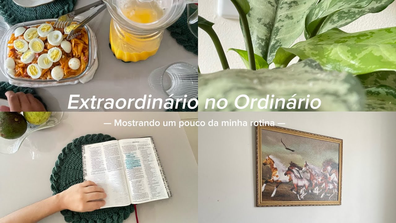 Vivendo o Extraordinário de Deus no ordinário 🤍