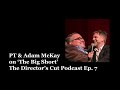 PT interviews Adam McKay about 'The Big Short' - The Director's Cut Podcast - Episode 7