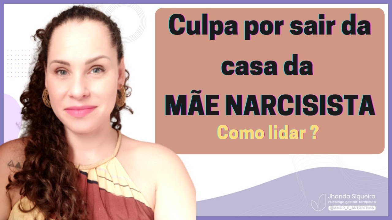 A Culpa por sair da casa de uma MÃE NARCISISTA: como lidar? | Jhanda Siqueira
