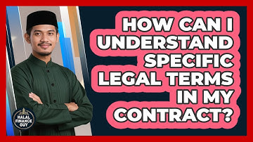 How Can I Understand Specific Legal Terms In My Contract?