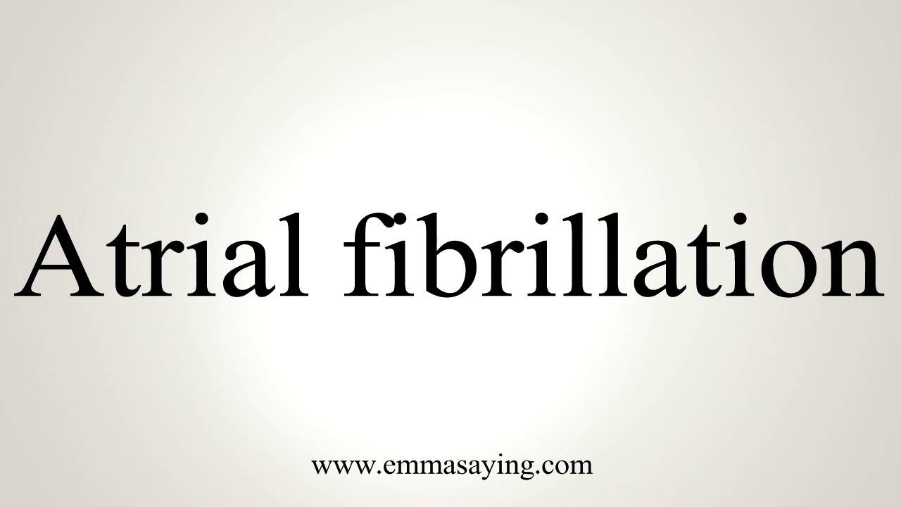 How to Pronounce Atrial fibrillation - YouTube