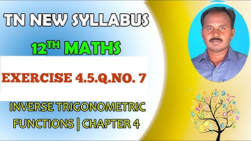 EXERCISE 4.5 | Q. NO.7 |CLASS 12 MATHS | INVERSE TRIGONOMETRIC FUNCTIONS | CHAPTER 4