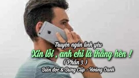 Xin lỗi anh chỉ là thằng hèn phần 3