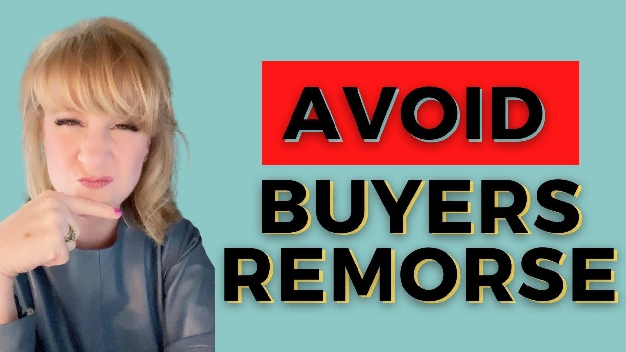 How to Avoid Buyers Remorse | Don't Regret Your Home Purchase