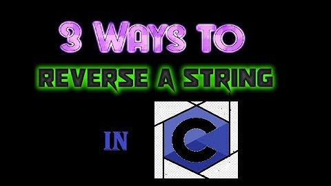 3 ways to reverse a string | C