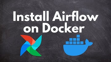 How to Install Apache Airflow on Docker: A Step-by-Step Guide