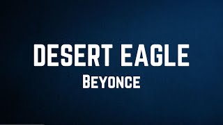 Beyoncé - DESERT EAGLE Lyrics