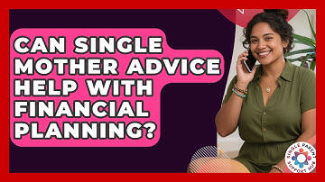 Can Single Mother Advice Help With Financial Planning? | Single Parent Support Hub News