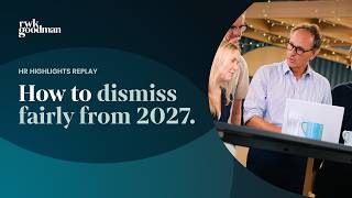 HR Highlights: How to dismiss fairly from 2027 | Webinar | 23 September 2026 | RWK Goodman