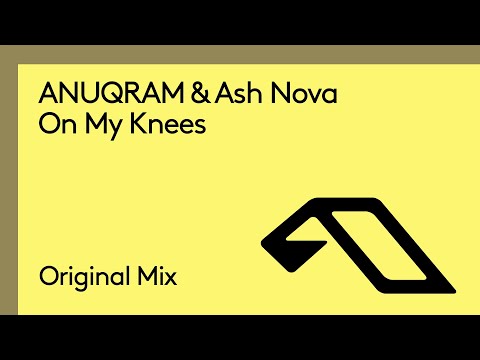 ANUQRAM & Ash Nova - On My Knees