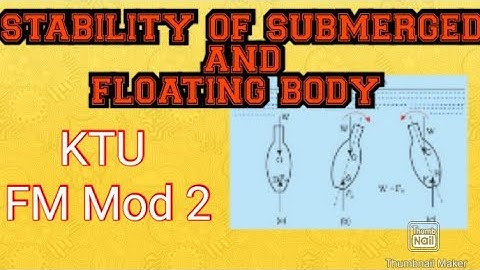STABILITY OF SUBMERGED AND FLOATING BODY AND PROBLEM