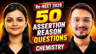 🚨 RE-NEET 2026: 50 Most Expected Assertion & Reason Questions Chemistry | Must Practice Before Exam🔥