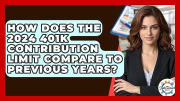 How Does The 2024 401k Contribution Limit Compare To Previous Years? - Get Retirement Help