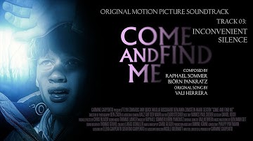 03. Inconvenient Silence - Come and Find Me Soundtrack