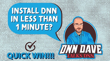 Quick Win - Install DNN In Less Than 1 Minute!