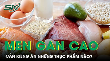 Men Gan Cao Cần Kiêng Ăn Gì? | SKĐS