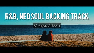 [ #9 ] R&B Neo Soul Backing Track in C Major / A minor, 84 bpm