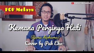 Kemana Perginya Hati - Rama Aiphama (Cover by Pak Eko) | POP Melayu