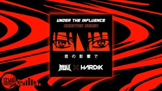 MJU x HARDIK - Under the Influence (Hardtok Remix)