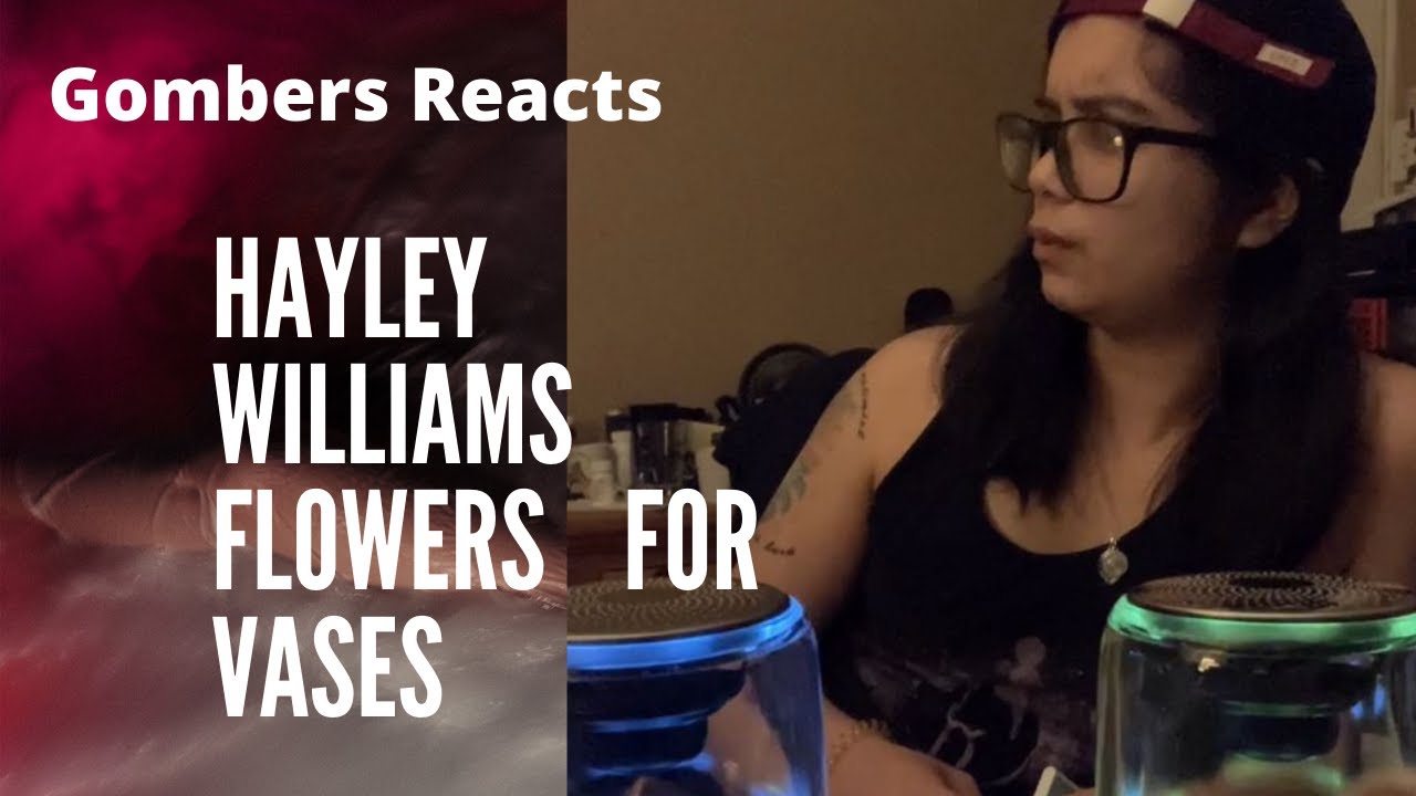 HAYLEY WILLIAMS Flowers for Vases/descansos (REACTION) Gombers