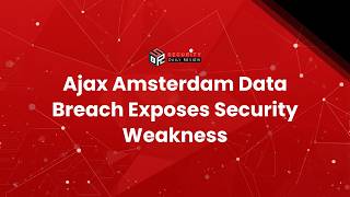 Ajax Amsterdam Data Breach Exposes Security Weakness