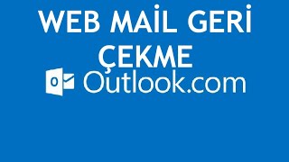 Outlook Web Mail Geri Çekme