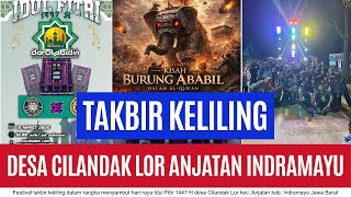 KEMERIAHAN TAKBIR KELILING 2026 DESA CILANDAK LOR KEC. ANJATAN INDRAMAYU JAWA BARAT