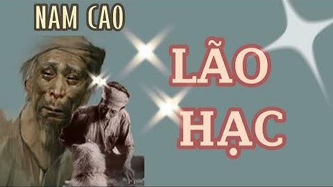 LÃO HẠC của NAM CAO / Chết vì nghèo khổ _ số phận của người nông dân trước CM _ 8