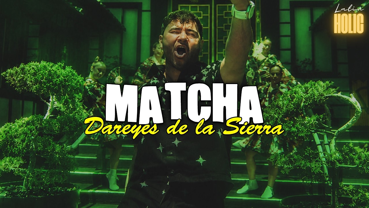 MATCHA - Dareyes De La Sierra (Letra)