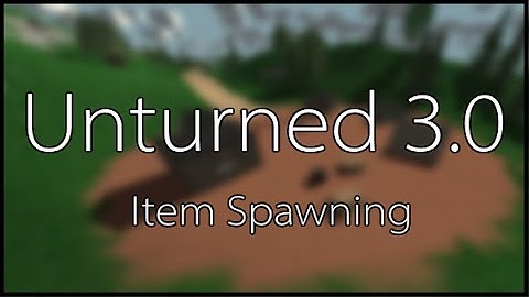 Unturned 3.0 - Item Spawning Fun