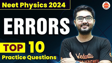 Top 10 Practice Questions on ERRORS for NEET 2024 | Unit and Dimension | NEET Physics