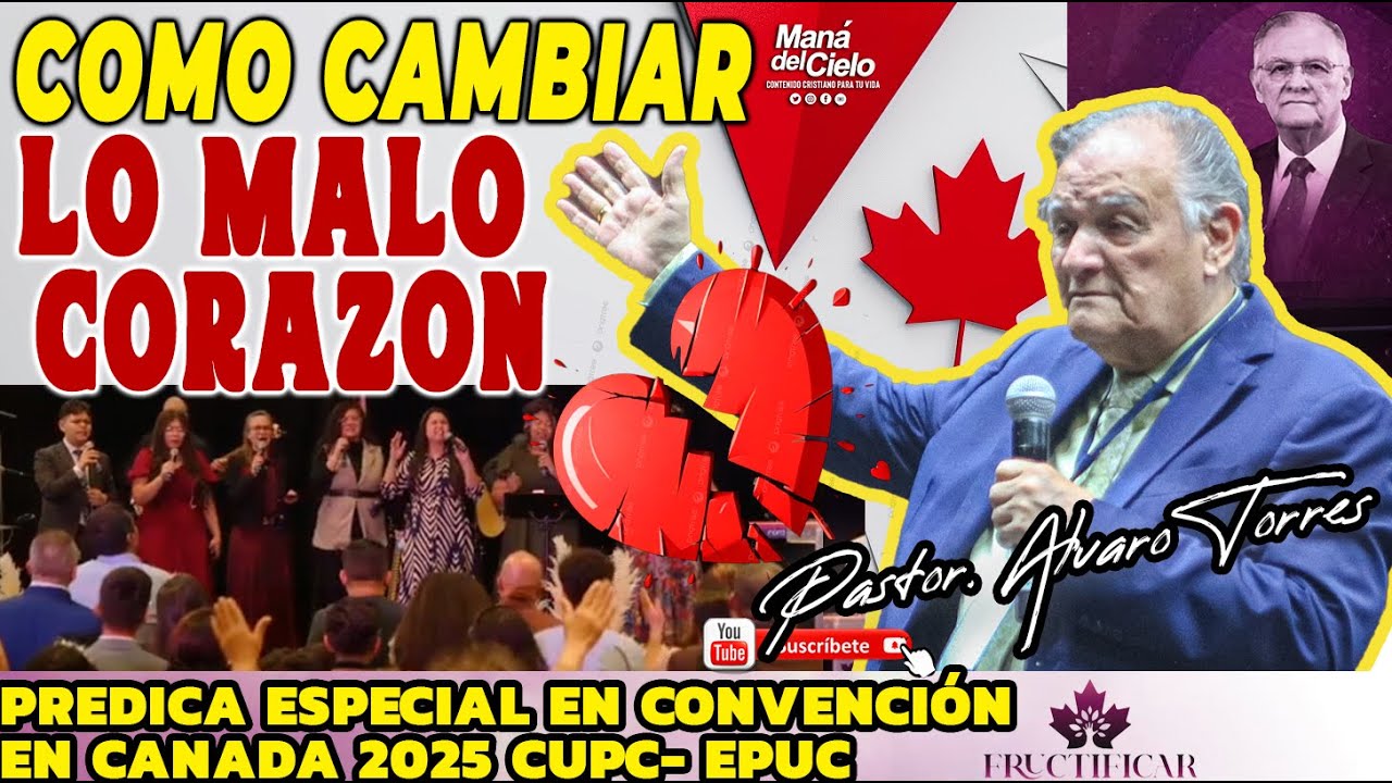 😭CAMBIAR😲Lo MALO deL CORAZÓN/PENSAMIENTOS😢CONVENCION EN CANADA😧Pastor Alvaro Torres Forero