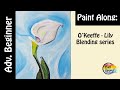 O'Keeffe : White Lily - Beginner painter - learn acrylic blending