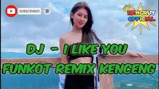 DJ yang lagi viral I like you - funkot remix