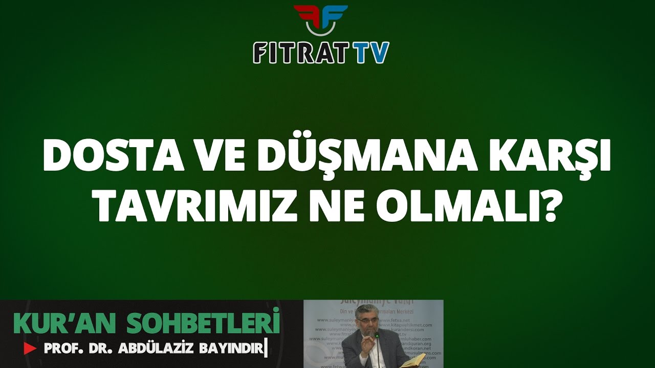 Kur'an Sohbetleri | Dosta ve Düşmana Karşı Tavrımız Ne Olmalı? (Mâide 1-2)