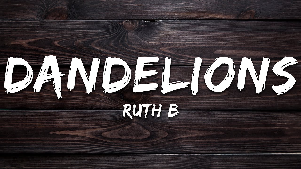 Ruth B. - Dandelions (Lyrics)