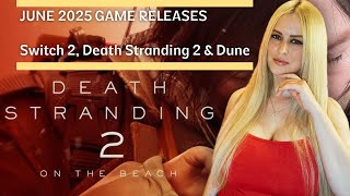 June 2025 Game Releases Switch 2, Death Stranding 2, Dune All The Hits