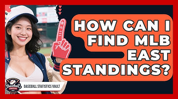 How Can I Find MLB East Standings? | Baseball Statistics Vault News