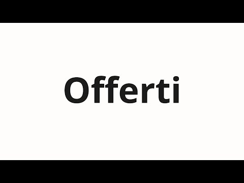 How to pronounce Offerti