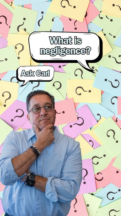 What Does negligence Really Mean In The Court Room Ask Carl lawyer what-does-negligence-really-mean-in-the-court-room-ask-carl-lawyer