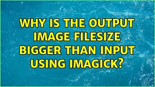Why is the output image filesize bigger than input using imagick?
