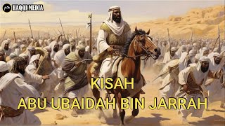Kisah Sahabat Nabi Abu Ubaidah bin Jarrah, Pemimpin Kepercayaan Rasulullah